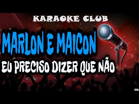 Eu preciso dizer que não - Marlon e Maicon