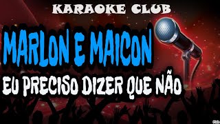MARLON E MAICON - EU PRECISO DIZER QUE NÃO ( KARAOKE )