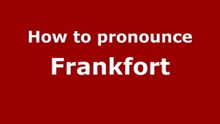 How to pronounce Frankfort