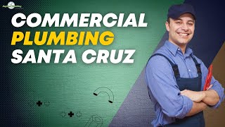 Commercial Plumbing in Santa Cruz | Complete Plumbing Solutions | Prem