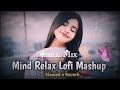 Tu Jo Mila New Hindi Bollywood Love Song Slowed And Reverb Chill Mix