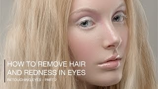 Removing Hair, Veins and Redness in Eyes in Photoshop - Retouching Eyes (Part 2)