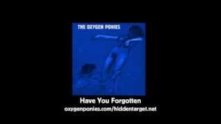 Have You Forgotten - The Oxygen Ponies