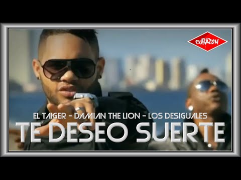 EL TAIGER, DAMIAN THE LION ► TE DESEO SUERTE (LOS DESIGUALES)