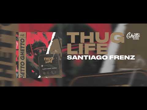 Santiago Frenz - Thug Life