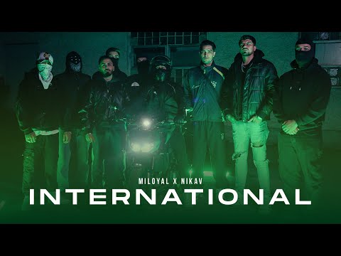 MILOYAL x NIKAV - International [Official 4K Video]