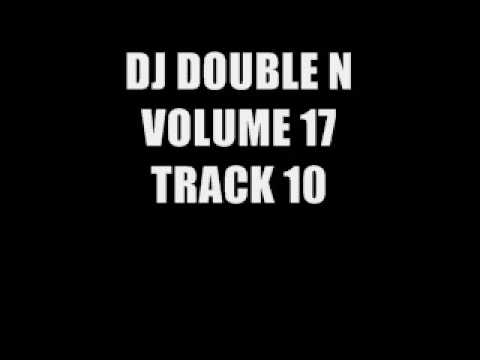 DJ DOUBLE N VOLUME 17 TRACK 10 (SEPT 09)