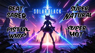 SolarBlack: Supernatural Meets Pistol Whip in VR