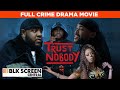 Trust Nobody Full Crime Drama Movie Free HD Urban Crime Movie BLKScreenCentral
