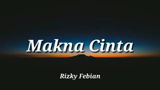 Download lagu Rizky Febian - Makna Cinta #GarisCinta Lirik🎵 mp3