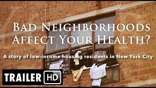 Bad Neighborhoods Affect Your Health? - Trailer