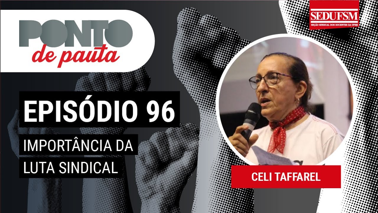 Ponto de Pauta 96: “importância da luta sindical” com Celi Taffarel