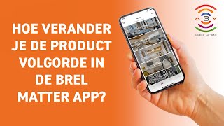 Hoe verander je de product volgorde in de BREL Matter app?