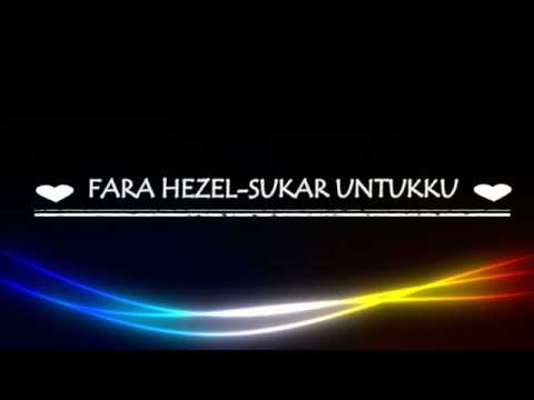 Farah Hezel-Sukar Untukku (Lyrics Video)