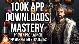 100k App Downloads Pre-Launch Strategies