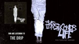 The Last Ten Seconds Of Life - The Drip