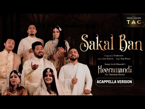 Sakal Ban | Acappella Version | TAC Choir | Sanjay Leela Bhansali | Raja Hasan | Heeramandi