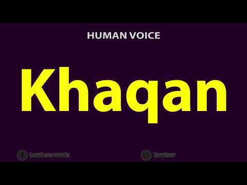 How To Pronounce Khaqan