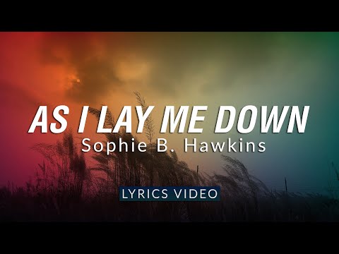 As I Lay Me Down - Sophie B. Hawkins | Lyrics Video
