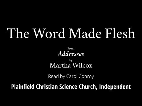 The Word Made Flesh, from Addresses by Martha Wilcox