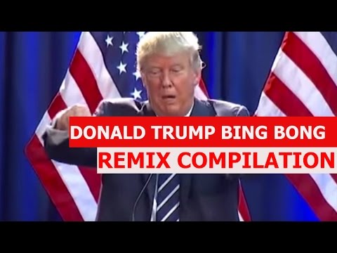 DONALD TRUMP BING BONG! - REMIX COMPILATION