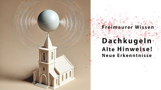 Freimaurer Wissen Dachkugeln: Alte Hinweise - Neue Erkenntnisse!