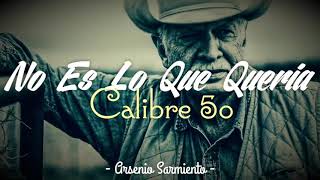 No es lo que queria-Calibre 50