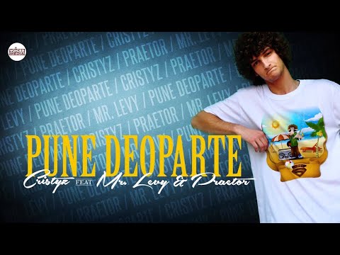 Cristyz feat. Praetor & Mr Levy - Pune Deoparte