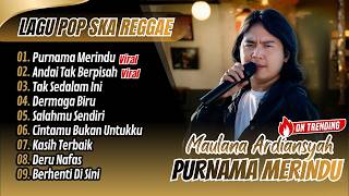 Download lagu PURNAMA MERINDU - Maulana Ardiansyah (Live Ska Reggae) | ANDAI TAK BERPISAH || LAGU POP TERPOPULER mp3