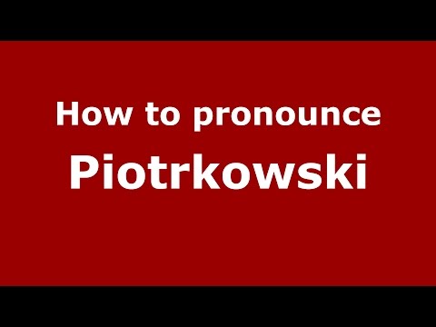 How to pronounce Piotrkowski (Spanish/Argentina) - PronounceNames.com