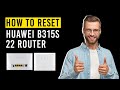 How to Reset Huawei B315s  22 Router!