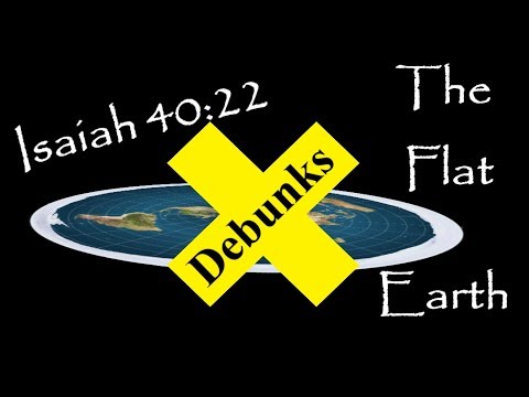 Isaiah 40:22 Debunks The Flat Earth