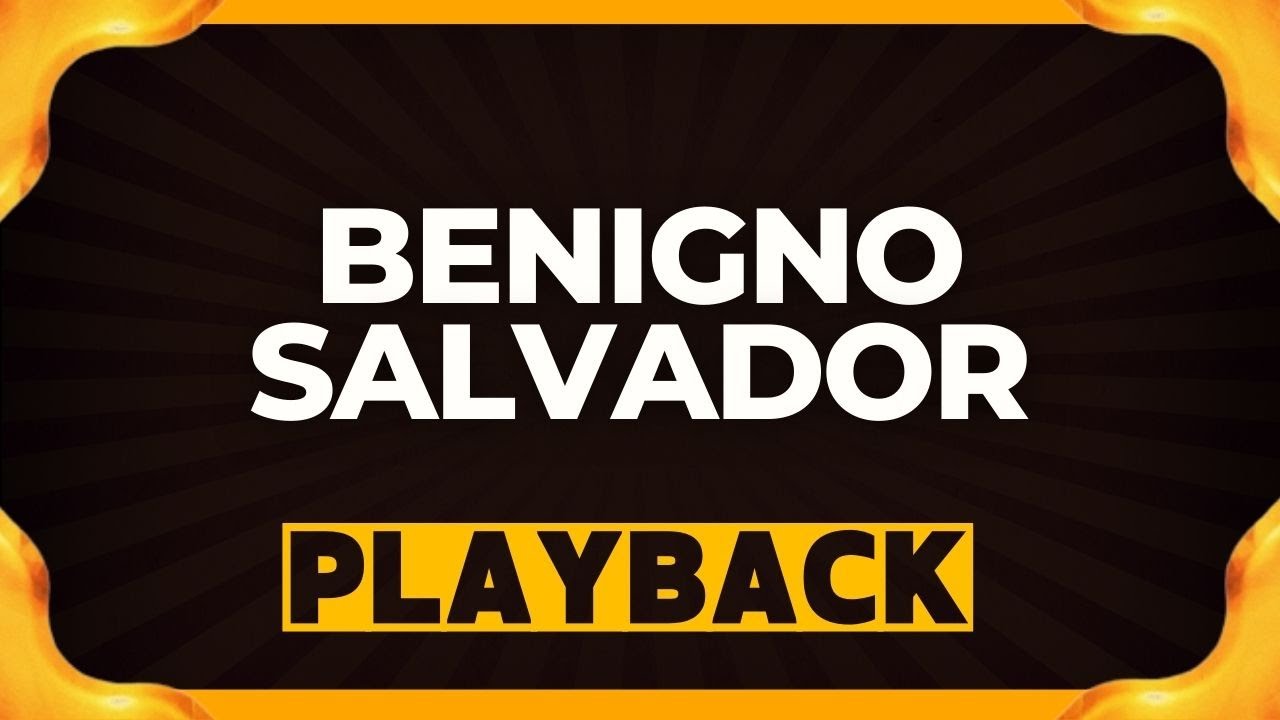 BENIGNO SALVADOR playback
