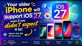 Your older iPhone will support iOS 27, even if you didn't expect it to – here's the list of devices.