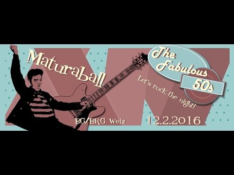 BG/BRG Weiz Maturaball 2016 | The Fabulous 50s- Let's rock the night!