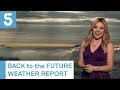 Back To The Future Weather Forecast With Sian Welby 5 News