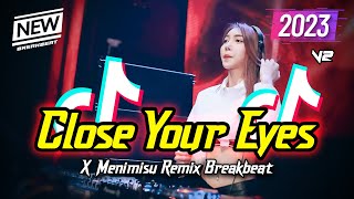 Download lagu DJ Close Your Eyes x Menimisu Breakbeat Remix 2023 mp3 Download lagu DJ Close Your Eyes x Menimisu Breakbeat Remix 2023 mp3