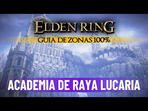 Elden Ring Guia de Zonas 100% ACADEMIA DE RAYA LUCARIA (Todos los objetos, secretos, atajos...)
