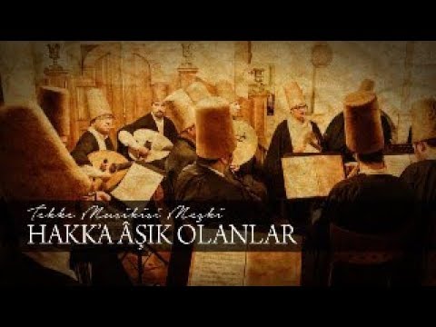 Tekke Musikisi - Hakk'a âşık olanlar - (Rast)