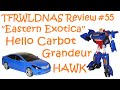 Transforming Eastern Exotica Review 55 Hello Carbot Grandeur Hawk
