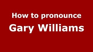 How to pronounce Gary Williams