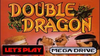 LET'S PLAY: DOUBLE DRAGON (MEGADRIVE - With Commentary)