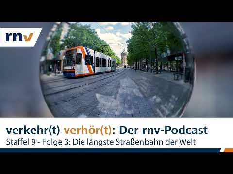 rnv-Podcast // Staffel 9 - Folge 3: Die längste Straßenbahn der Welt