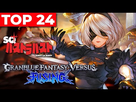 GBVSR Top 24 - SQ XL Granblue Fantasy Versus Rising Tournament
