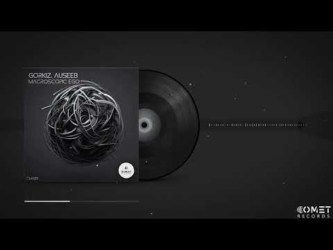 Gorkiz, Auseeb - Macroscopic Ego (Original Mix)