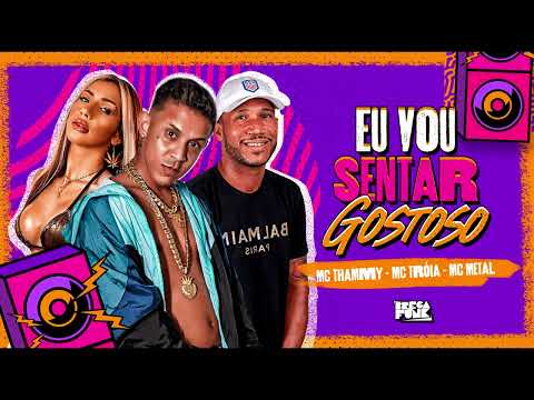 MC TRÓIA, MC METAL E THAMMY - EU VOU SENTAR GOSTOSO - GELADO NO BEAT ( ÁUDIO OFICIAL )