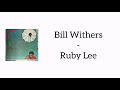 Bill Withers - Ruby Lee (Tribute Lyrics)