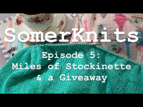 SomerKnits Episode 5: Miles of Stockinette + a Giveaway