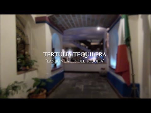 Tertulia Tequilera: Las bondades del Tequila.