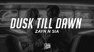 ZAYN &amp; Sia - Dusk Till Dawn (Lyrics)